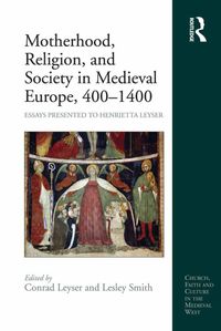 Produktbild: Motherhood, Religion, and Society in Medieval Europe, 400-1400