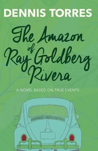 Bild vom Artikel The Amazon of Ray Goldberg Rivera vom Autor Dennis Torres