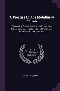 Produktbild: A Treatise On the Metallurgy of Iron