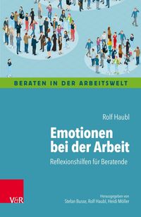 Bild vom Artikel Emotionen bei der Arbeit vom Autor Rolf Haubl