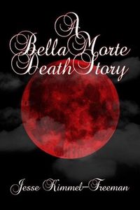 Produktbild: A Bella Morte Death Story (Bella Vampires Series)