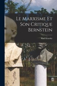 Bild vom Artikel Le Marxisme et son critique Bernstein vom Autor Karl Kautsky