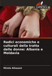Produktbild: Radici economiche e culturali della tratta delle donne: Albania e Moldavia