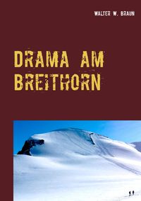 Bild vom Artikel Drama am Breithorn vom Autor Walter W. Braun