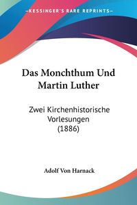 Bild vom Artikel Das Monchthum Und Martin Luther vom Autor Adolf von Harnack