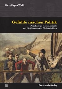 Bild vom Artikel Gefühle machen Politik vom Autor Hans-Jürgen Wirth