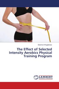 Produktbild: The Effect of Selected Intensity Aerobics Physical Training Program