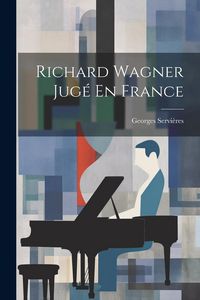 Produktbild: Richard Wagner Jug&eacute; En France