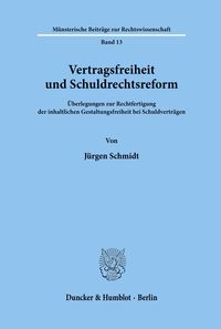 Vertragsfreiheit und Schuldrechtsreform. Jürgen Schmidt