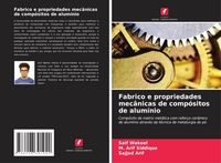 Produktbild: Fabrico e propriedades mec&acirc;nicas de comp&oacute;sitos de alum&iacute;nio