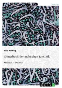Produktbild: W&ouml;rterbuch der arabischen Rhetorik. Arabisch - Deutsch