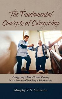 Produktbild: The Fundamental Concepts of Caregiving