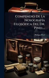 Produktbild: Compendio De La Nosograf&Atilde;-a Filos&Atilde;3fica Del Dr. Pinel...