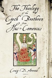 Produktbild: The Theology of the Czech Brethren from Hus to Comenius