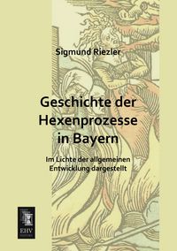 Produktbild: Geschichte der Hexenprozesse in Bayern