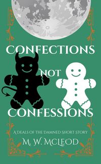 Produktbild: Confections Not Confessions (Deals of the Damned, #1.5)