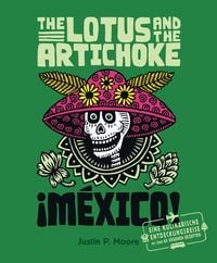 Bild vom Artikel The Lotus and the Artichoke – Mexico! vom Autor Justin P. Moore