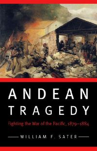 Produktbild: Andean Tragedy: Fighting the War of the Pacific, 1879-1884