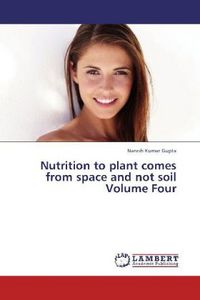 Produktbild: Gupta, N: Nutrition to plant comes from space and not soil V