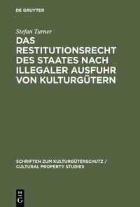 Produktbild: Das Restitutionsrecht des Staates nach illegaler Ausfuhr von Kulturg&uuml;tern