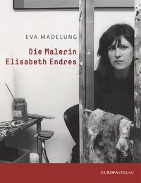 Produktbild: Die Malerin Elisabeth Endres