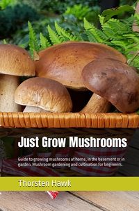 Bild vom Artikel Just Grow Mushrooms vom Autor Thorsten Hawk