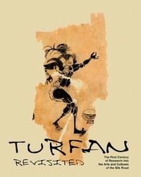 Produktbild: Turfan Revisited &ndash; the First Century of Research into the Arts and Cultures of the Silk Road