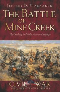 Bild vom Artikel Battle of Mine Creek: The Crushing End of the Missouri Campaign vom Autor Jeffrey D. Stalnaker