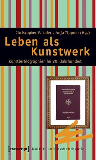 Bild vom Artikel Leben als Kunstwerk vom Autor Christopher F. Laferl