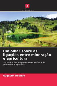 Produktbild: Um olhar sobre as liga&ccedil;&otilde;es entre minera&ccedil;&atilde;o e agricultura
