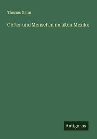 Produktbild: G&ouml;tter und Menschen im alten Mexiko