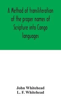 Produktbild: A Method Of Transliteration Of The Proper Names Of Scripture Into Congo Languages
