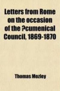Produktbild: Letters from Rome on the Occasion of the Cumenical Council, 1869-1870 (Volume 1)