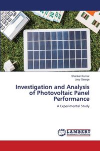 Produktbild: Investigation and Analysis of Photovoltaic Panel Performance