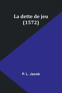 Produktbild: La dette de jeu (1572)