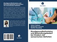 Produktbild: Mundgesundheitsstatus und Behandlungsbedarf bei Kindern mit sensorischen Defiziten