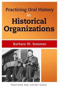 Produktbild: Sommer, B: Practicing Oral History in Historical Organizatio