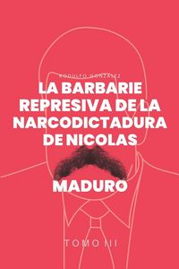 Produktbild: La Barbarie represiva de la Narcodictadura de Nicol&aacute;s Maduro