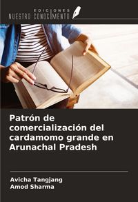 Produktbild: Patr&oacute;n de comercializaci&oacute;n del cardamomo grande en Arunachal Pradesh