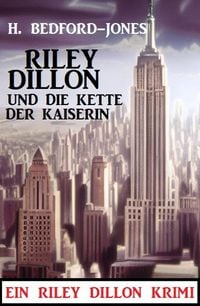 Produktbild: Riley Dillon und die Kette der Kaiserin: Ein Riley Dillon Krimi