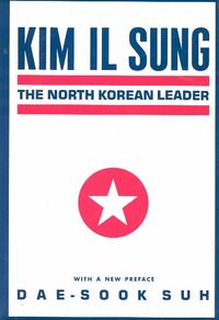 Produktbild: Suh, D: Kim Il Sung - The North Korean Leader