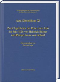 Zwei Tagebücher der Reise nach Jedo im Jahr 1826 von Heinrich Bürger und Philipp Franz von Siebold Tokuhei Tagai