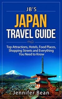 Produktbild: Japan Travel Guide: Top Attractions, Hotels, Food Places, Shopping Streets, and Everything You Need to Know (JB's Travel Guides)