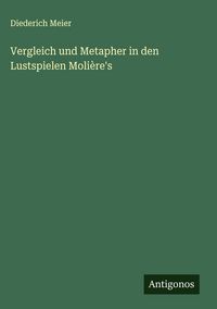 Produktbild: Vergleich und Metapher in den Lustspielen Moli&egrave;re's