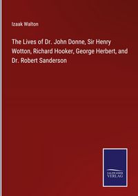 Produktbild: The Lives of Dr. John Donne, Sir Henry Wotton, Richard Hooker, George Herbert, and Dr. Robert Sanderson