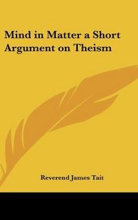 Produktbild: Tait, R: Mind in Matter a Short Argument on Theism