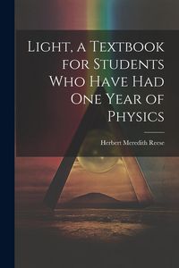 Produktbild: Light, a Textbook for Students who Have had one Year of Physics
