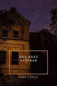 Produktbild: Das Haus nebenan (Alba Longa, #2)