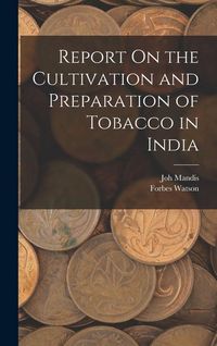 Produktbild: Report On the Cultivation and Preparation of Tobacco in India