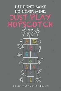 Produktbild: Hit Don't Make No Never Mind, Just Play Hopscotch